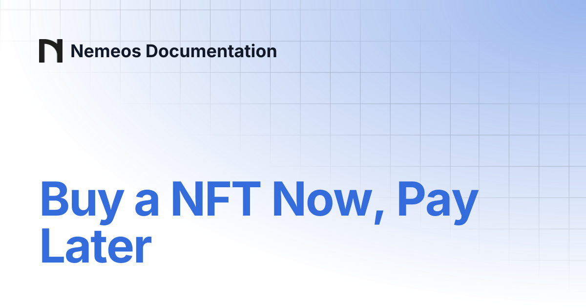 Buy a NFT Now, Pay Later | Nemeos Documentation